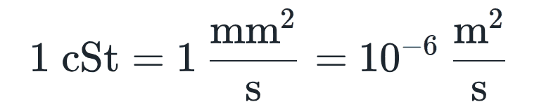 1 cSt = 1 mm²/s = 10 to the power of minus 6 m²/s