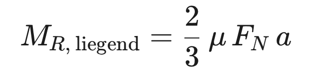 M_R,liegend = 2/3 · μ · F_N · a